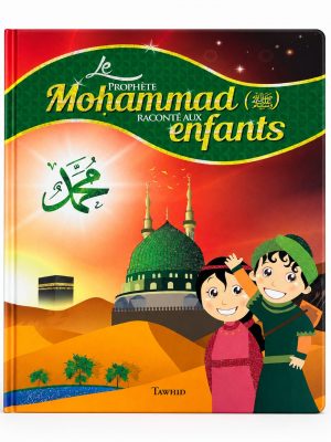 Couverture Le Prophète Mohammad raconté aux enfants - Tawhid