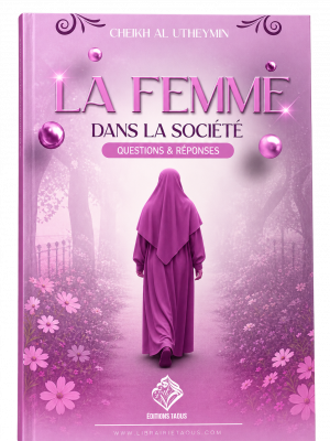 Femme dans la société - livre Al-'Uthaymîn, Éditions Taous